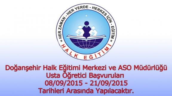 Doğanşehir Halk Eğitimi Merkezi ve ASO Müdürlüğü usta öğretici başvuruları 08/09/2015 - 21/09/2015 tarihleri arasında alınacaktır. 